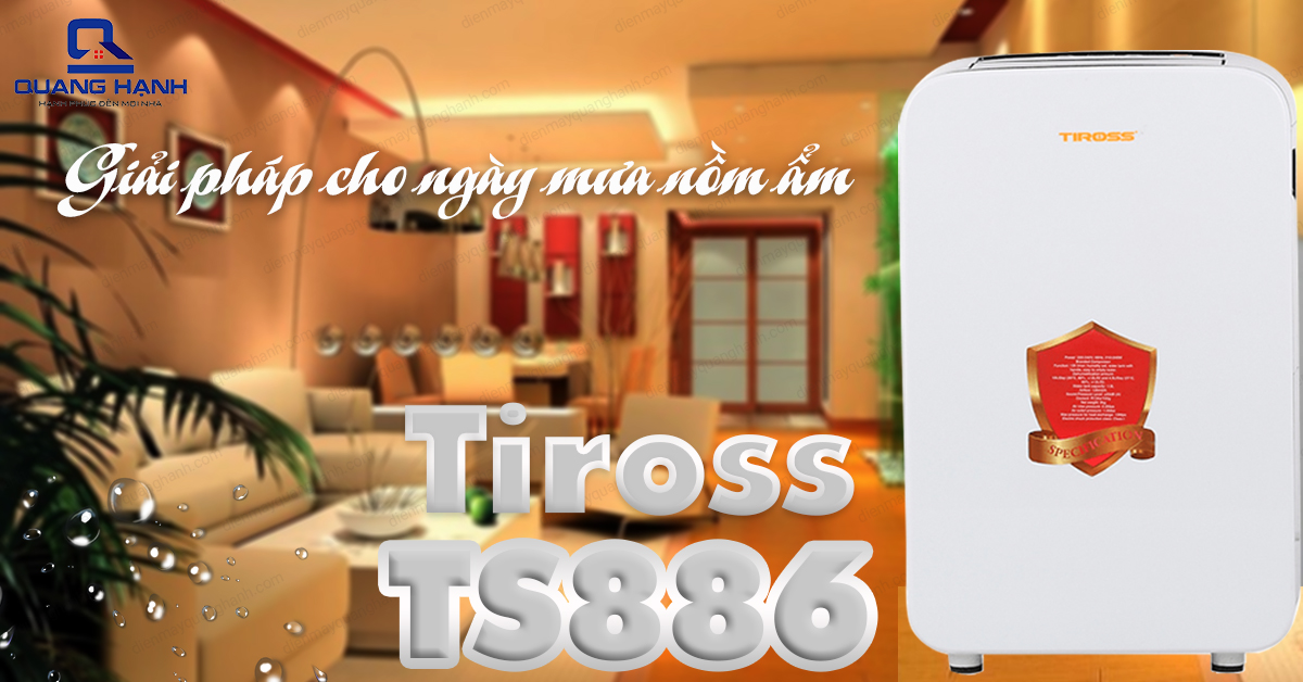 Máy hút ẩm Tiross TS886 là giải pháp cho những ngày mưa nồm và ẩm.