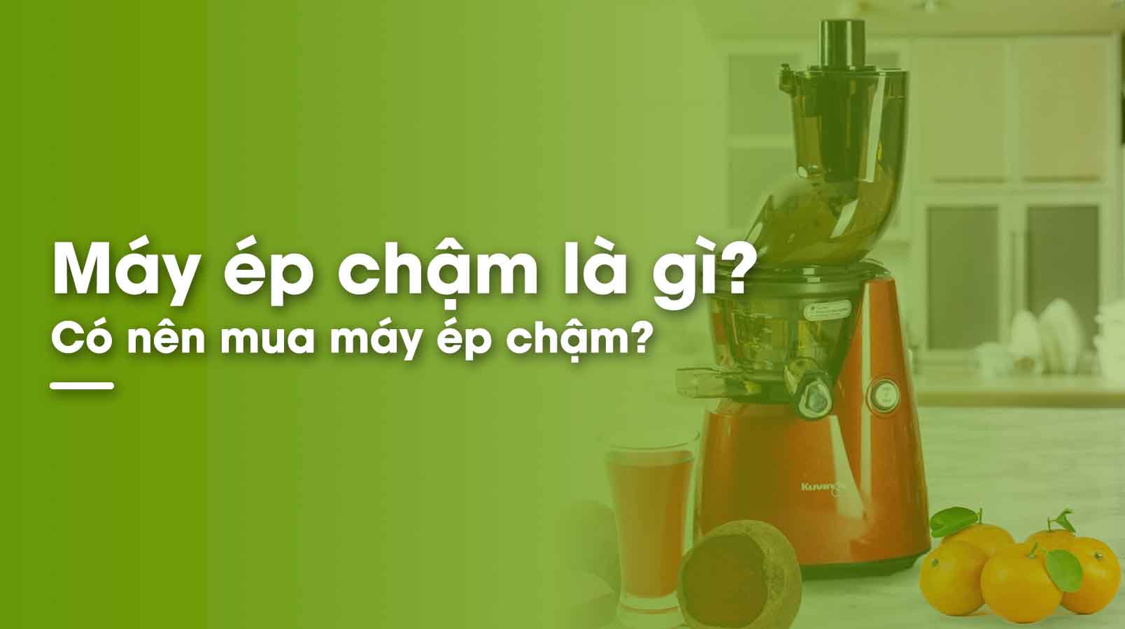Máy ép chậm là gì? Có nên mua máy ép chậm? 1