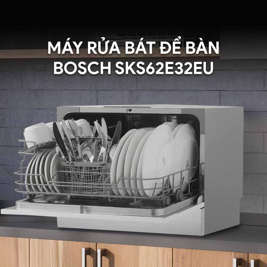 Máy Rửa Bát Để Bàn 6 Bộ Bosch SKS62E32EU