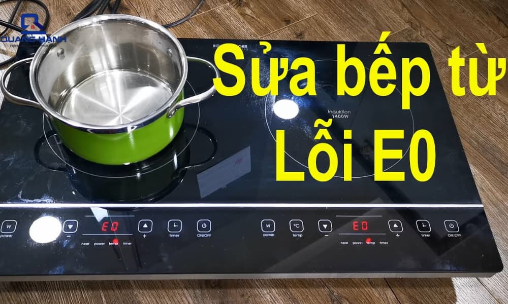 Sửa lỗi của bếp từ E0