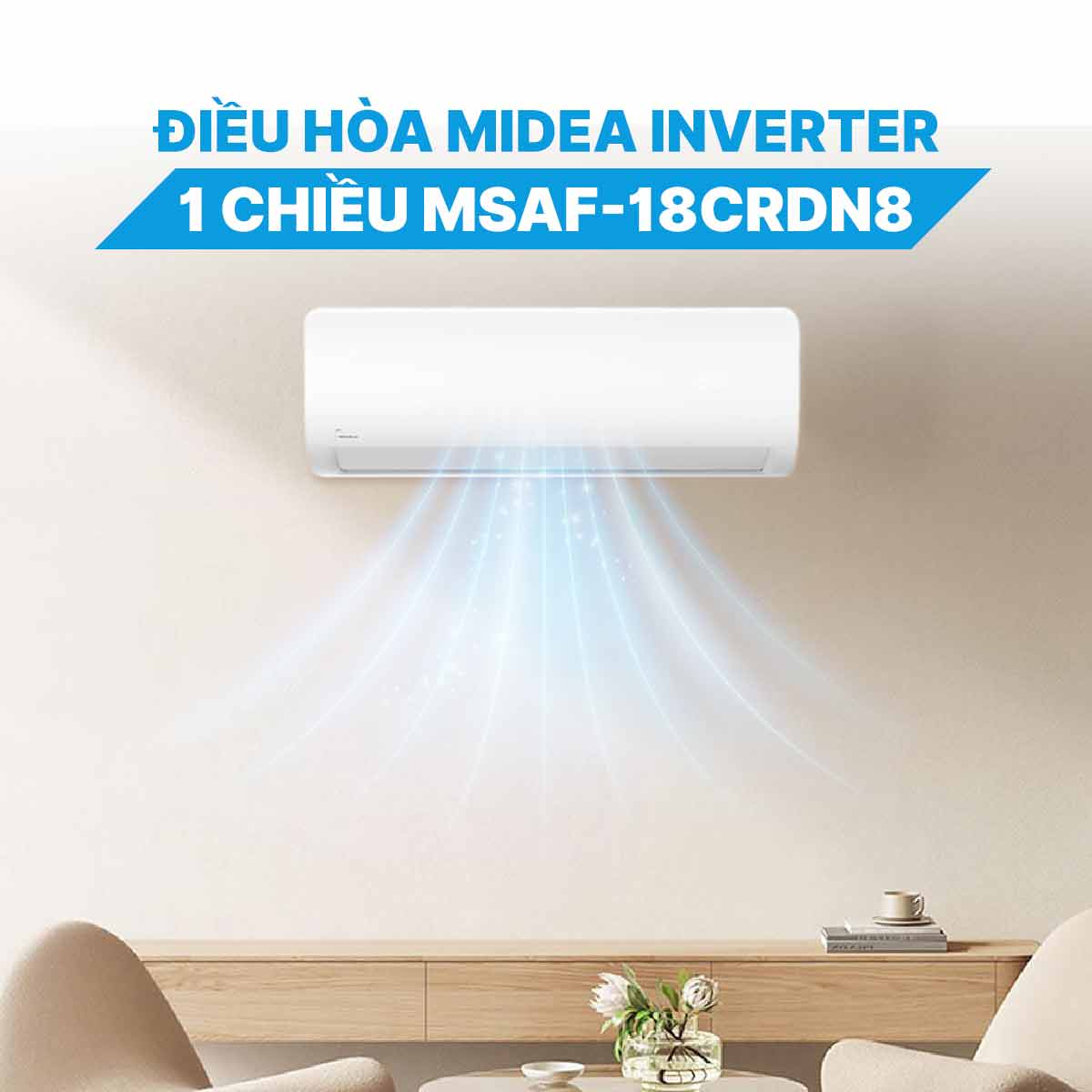 Điều hòa Midea inverter 18.000BTU 1 chiều MSAF-18CRDN8