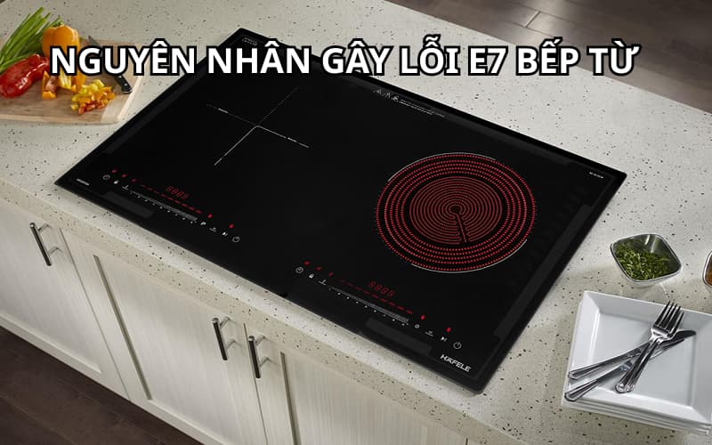 Lỗi E7 bếp từ