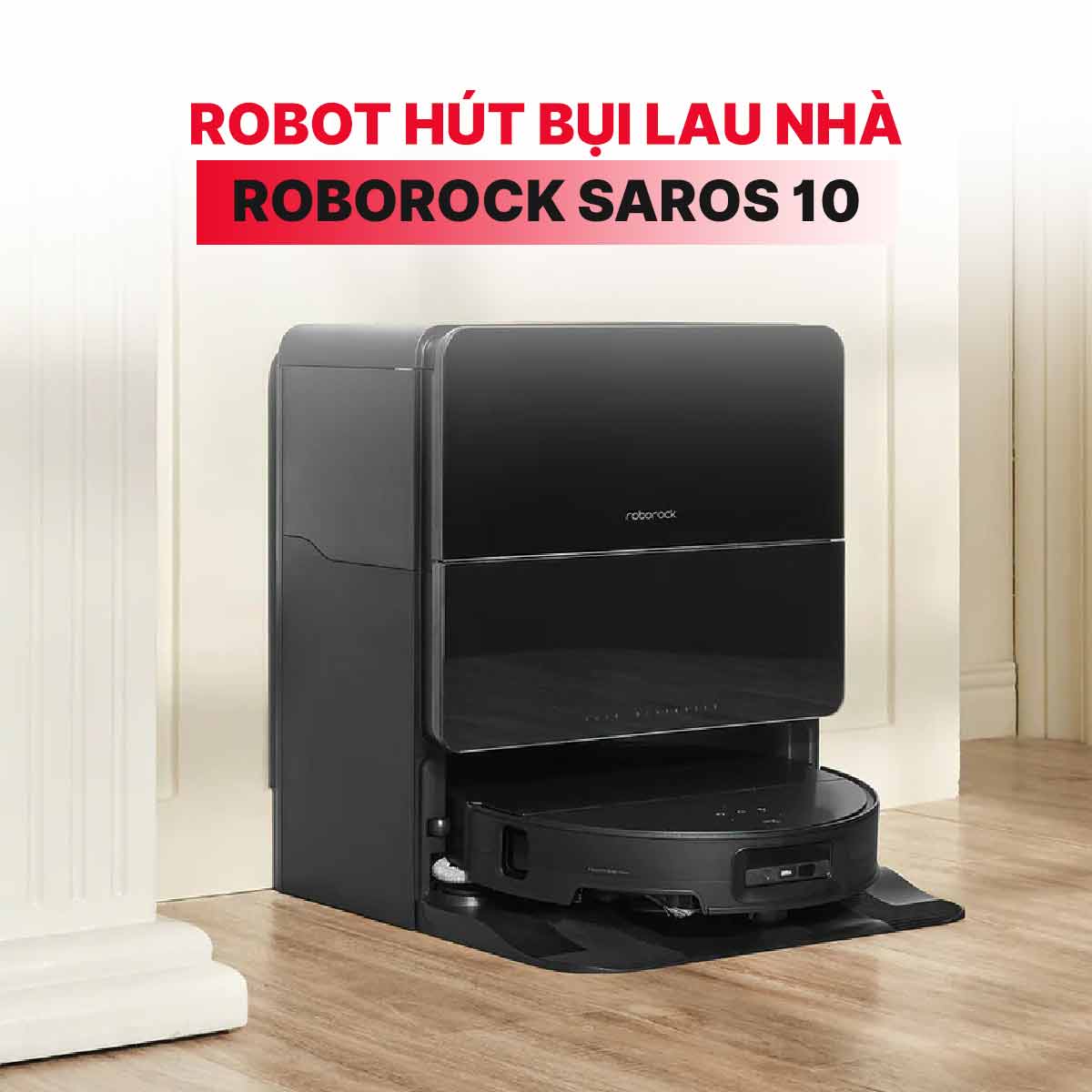 Robot hút bụi lau nhà Roborock Saros 10