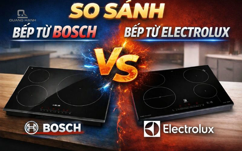 So sánh bếp từ BOSCH và bếp từ ELECTROLUX | Nên mua loại nào?