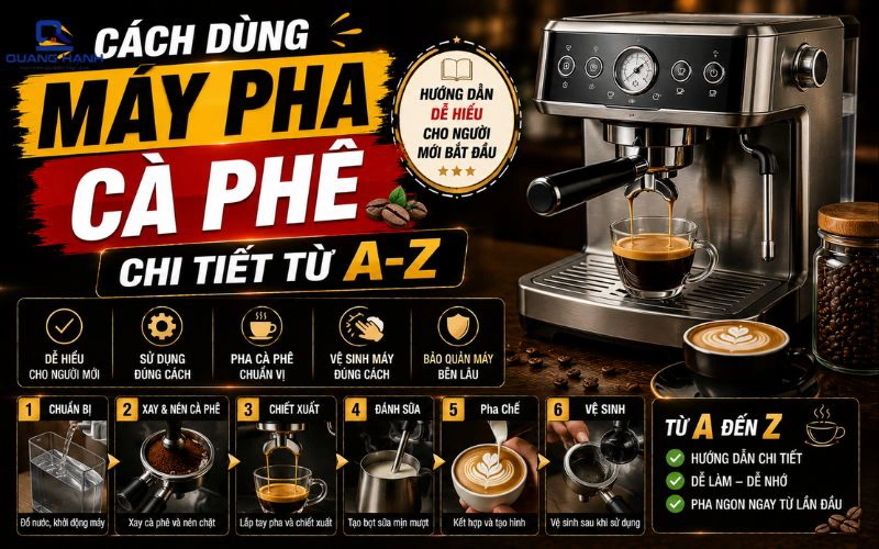 Cách dùng máy pha cà phê chi tiết từ A-Z cho người mới bắt đầu