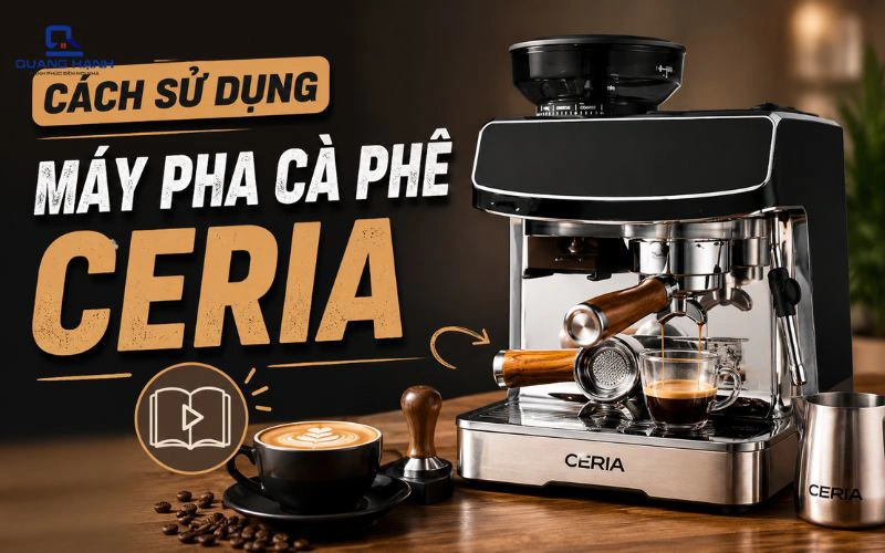 Cách sử dụng máy pha cà phê Ceria để có ly cà phê thơm ngon