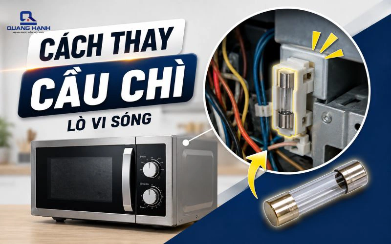 Cách thay cầu chì lò vi sóng đúng cách và an toàn tại nhà