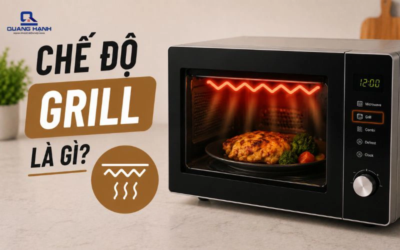 Chế độ Grill lò vi sóng là gì? Cách hoạt động và ưu điểm 