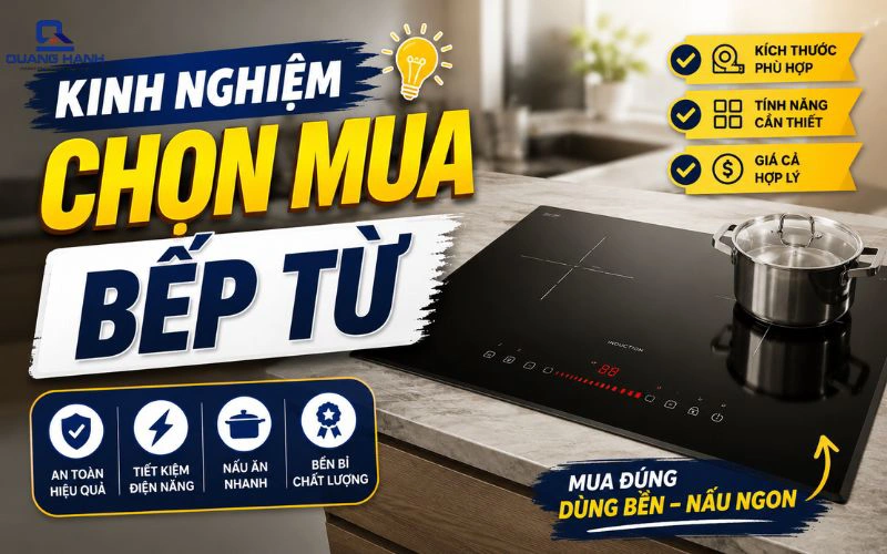Kinh nghiệm chọn mua bếp từ cho người mới từ A - Z