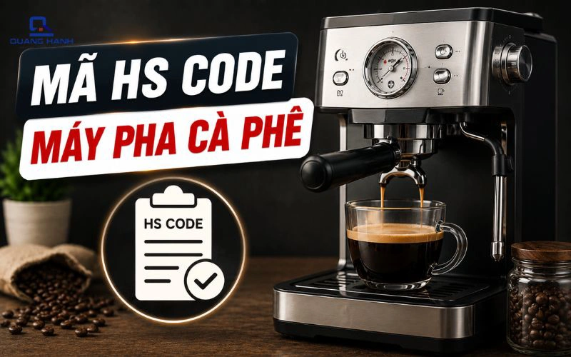 HS Code máy pha cà phê là gì? Cách tra mã HS và thuế nhập khẩu