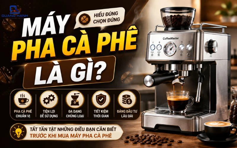 Máy pha cà phê là gì? Các loại máy pha cà phê phổ biến trên thị trường