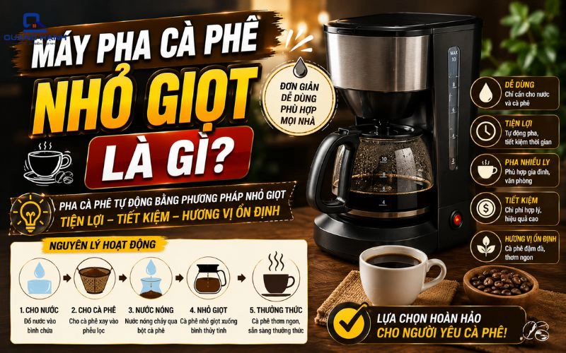 Máy pha cà phê nhỏ giọt là gì? Cấu tạo, nguyên lý hoạt động và ưu điểm