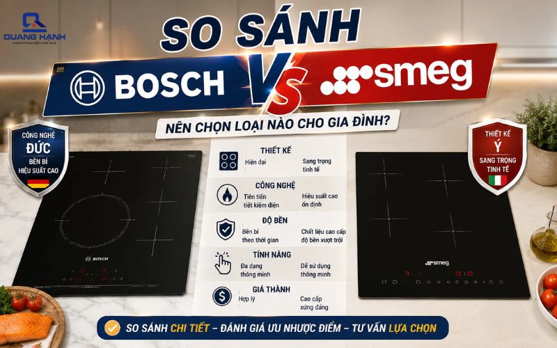 So sánh bếp từ Smeg và Bosch – Hai lựa chọn cao cấp