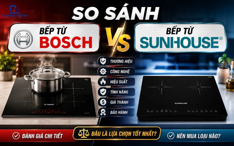 So sánh bếp từ Bosch và Sunhouse: Đâu là lựa chọn phù hợp?