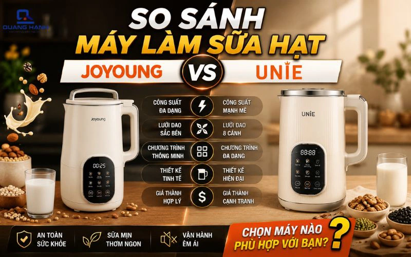 So Sánh Máy Làm Sữa Hạt Joyoung Và Unie, đâu là đáng mua?