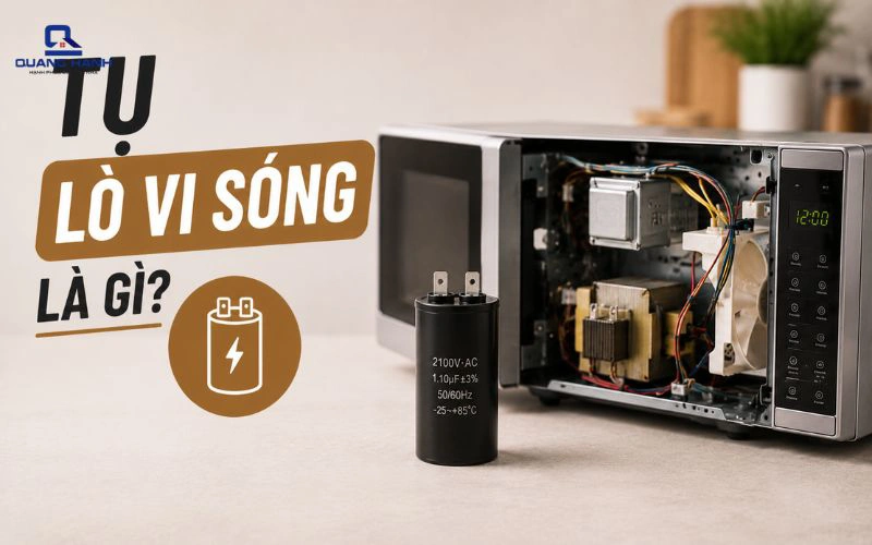 Tụ lò vi sóng là gì? Dấu hiệu nhận biết tụ lò vi sóng bị hỏng
