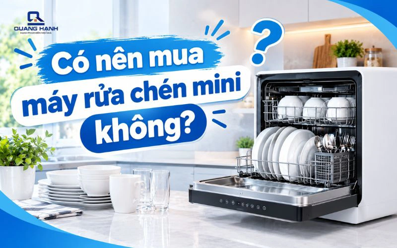 Có nên mua máy rửa chén mini không? Ưu, nhược điểm của máy