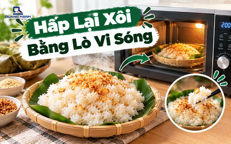 Bí quyết hấp lại xôi bằng lò vi sóng dẻo mềm, không bị khô