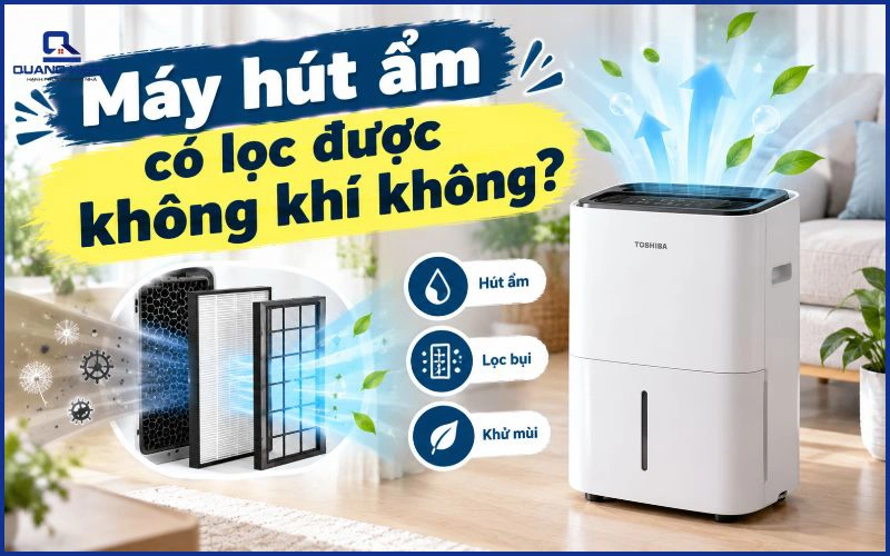 Máy hút ẩm có lọc được không khí không? Nên mua loại nào?