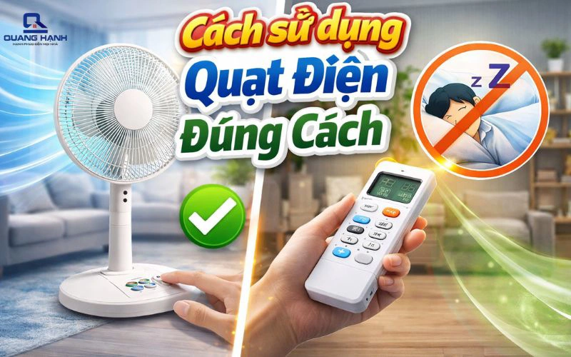 Cách sử dụng quạt điện đúng cách để mát hơn, tiết kiệm 