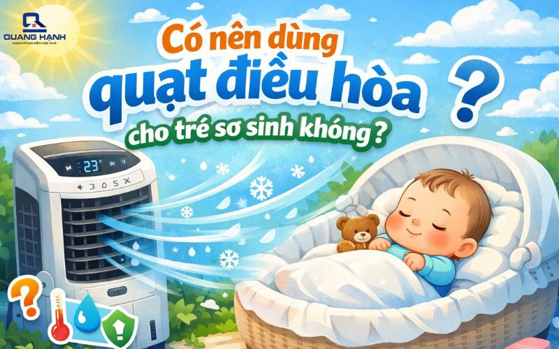 Có nên dùng quạt điều hòa cho trẻ sơ sinh không?  Lưu ý 