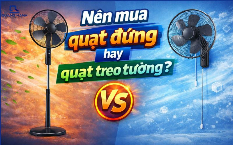 Nên mua quạt đứng hay quạt treo tường? Tư vấn chi tiết theo từng không gian sống