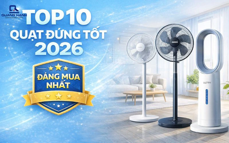 Top 10 quạt đứng tốt, chạy êm, đáng mua nhất 2026