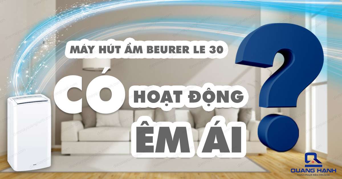 Máy hút ẩm Beurer LE30 hoạt động có êm ái không ?