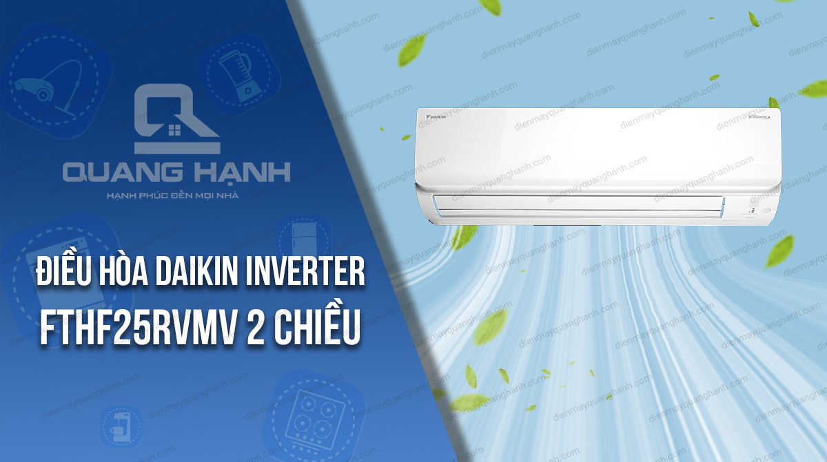 Điều hòa Daikin Inverter FTHF25RVMV 2 chiều 8500BTU 1