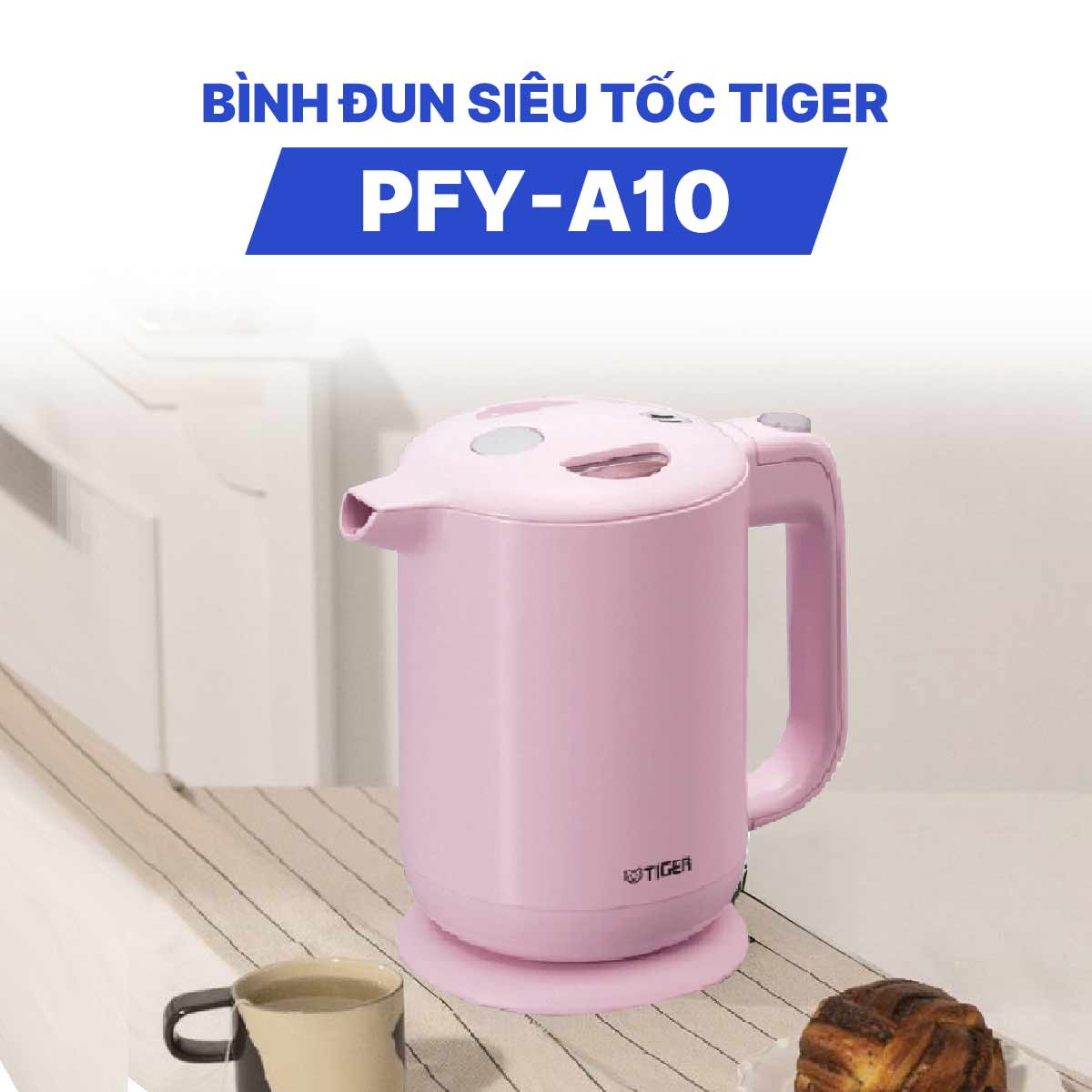 Bình đun siêu tốc Tiger PFY-A10