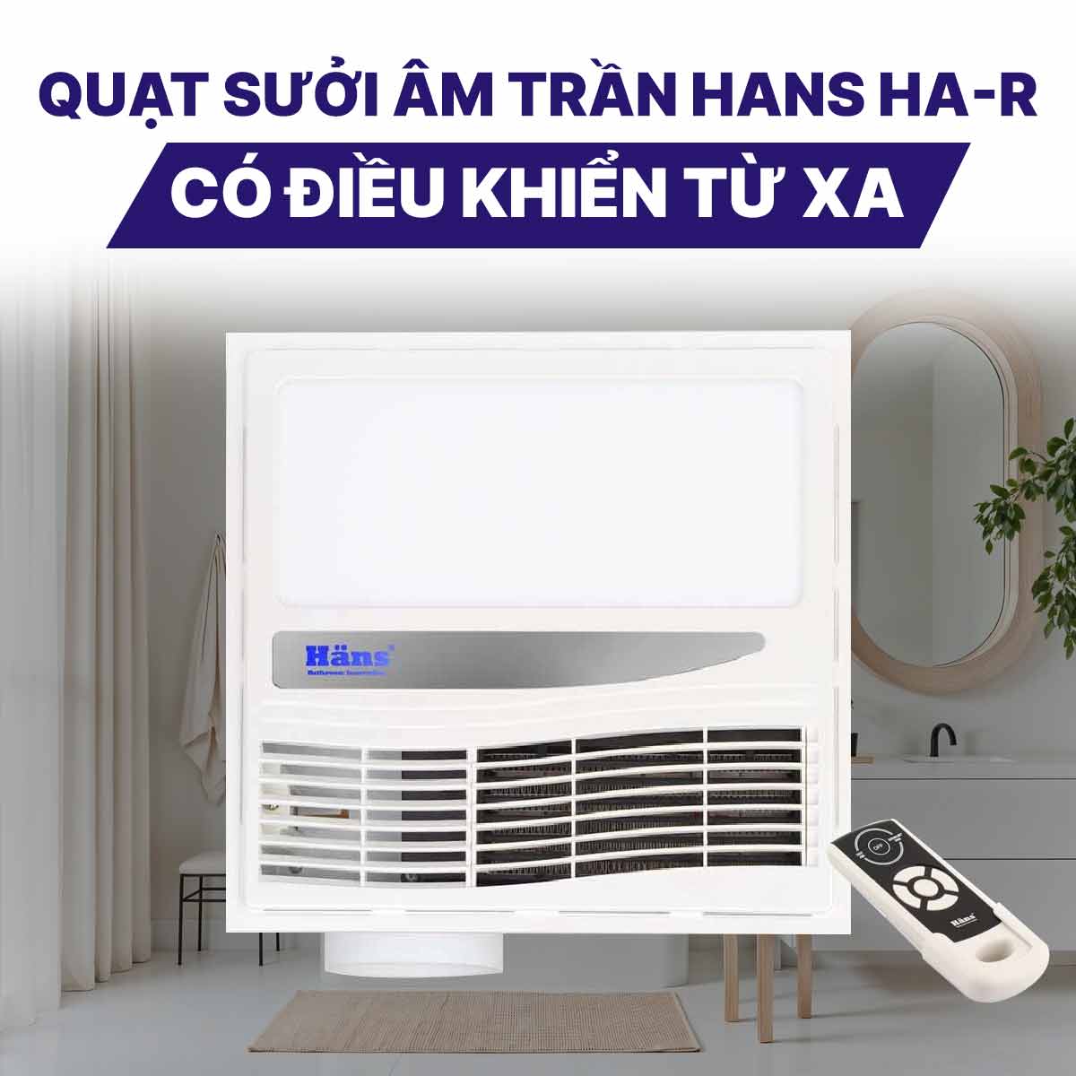 Quạt sưởi âm trần Hans HA-R có điều khiển từ xa