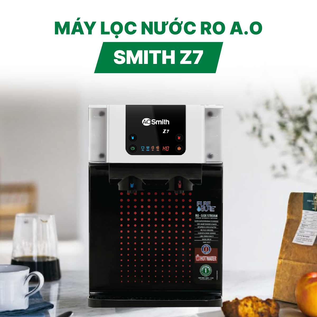 Máy lọc nước A. O. Smith Z7: Chuẩn mực mới cho nguồn nước sạch