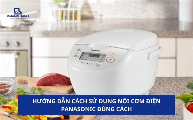 Hướng dẫn cách sử dụng nồi cơm điện tử Panasonic đúng cách
