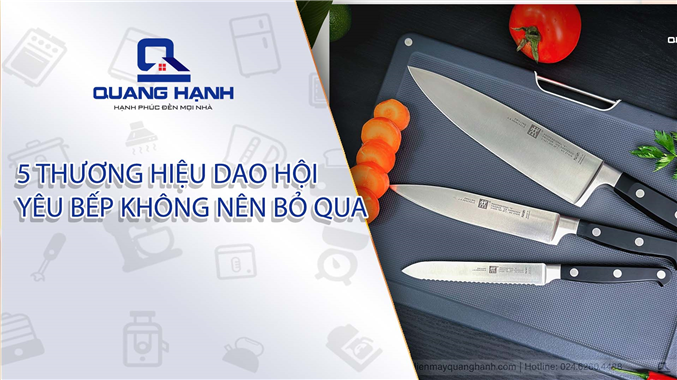 Top 5 thương hiệu dao nổi tiếng hội ‘yêu bếp’ không nên bỏ qua