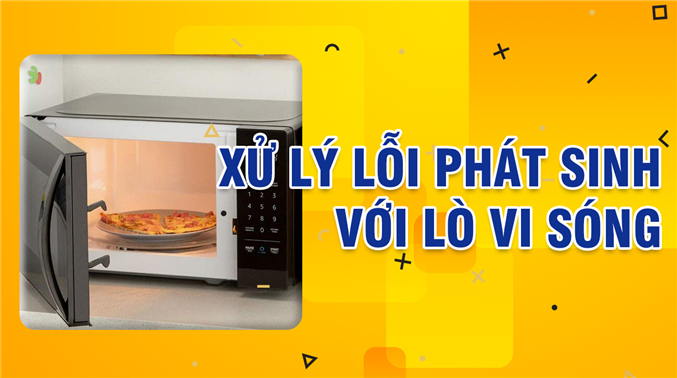 Những sự cố phát sinh khi sử dụng lò vi sóng