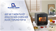 Bật mí 7 món ăn tuyệt đỉnh từ nồi chiên hơi nước Tapuho TSF16