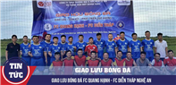 Giao hữu bóng đá: Hành trình đầy cảm xúc của FC Quang Hạnh đến Nghệ An