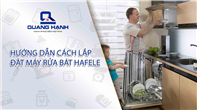 Hướng dẫn cách lắp đặt máy rửa bát Hafele