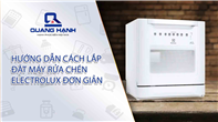 Hướng dẫn cách lắp đặt máy rửa chén Electrolux đơn giản tại nhà