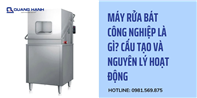 Máy rửa bát công nghiệp là gì? Cấu tạo và Nguyên lý hoạt động