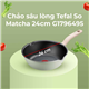 /Upload/avatar/content-2024-1/ct-tefal-so-matcha-24cm-g1796495-1.jpg