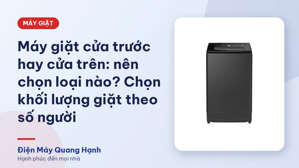 Máy giặt cửa trước hay cửa trên: nên chọn loại nào? Chọn khối lượng giặt theo số người
