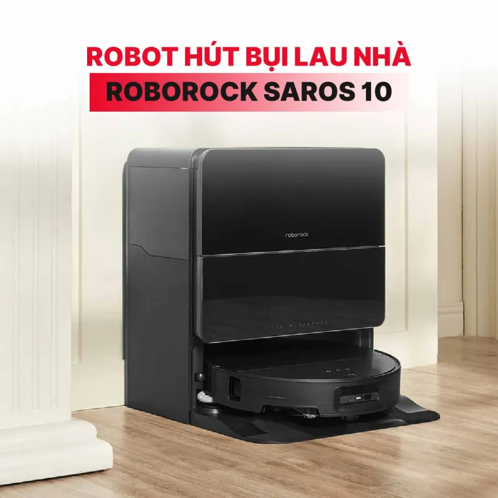 Robot hút bụi lau nhà Roborock Saros 10