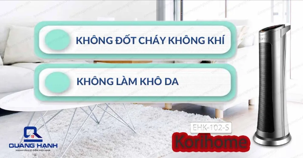 Máy sưởi Ceramic Korihome EHK-102-S không gây khô da, không đốt cháy không khí mà vẫn sưởi ẩm cả căn phòng bạn.