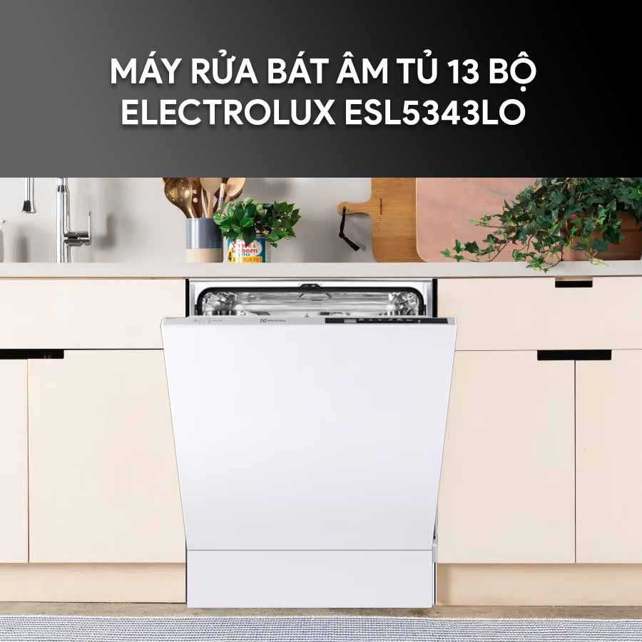 Máy rửa bát Electrolux ESL5343LO sang trọng