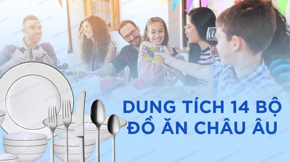 Dung tích lớn, công suất rửa lên đến 14 bộ