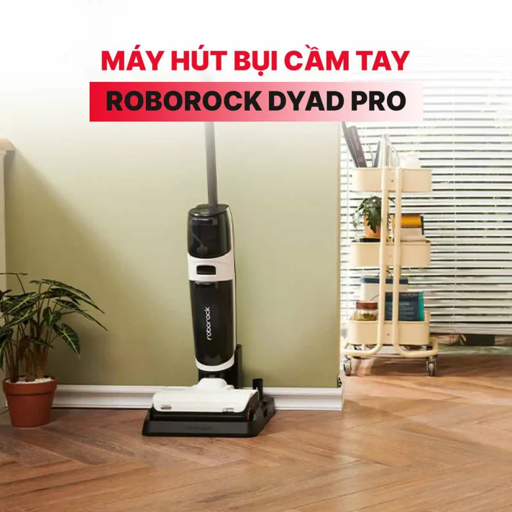 Máy Hút Bụi Cầm Tay Roborock Dyad Pro