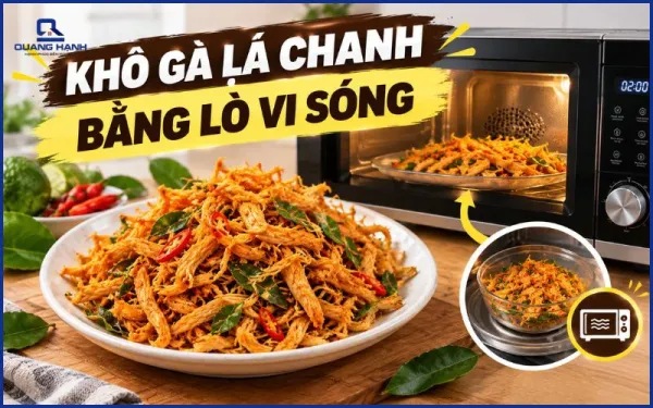Cách Làm Khô Gà Lá Chanh Bằng Lò Vi Sóng Dai Ngon