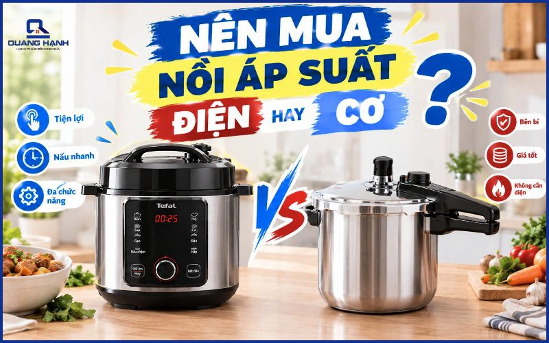 Nên mua nồi áp suất điện hay cơ? So sánh chi tiết để chọn đúng