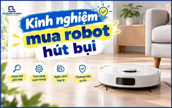 Kinh nghiệm mua robot hút bụi phù hợp với nhu cầu sử dụng